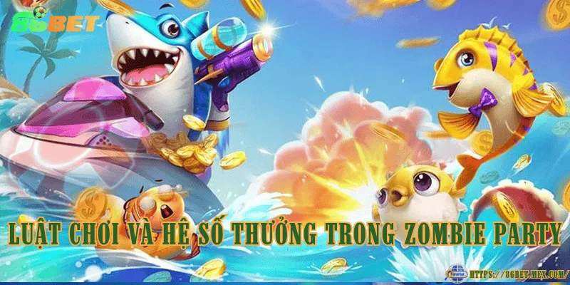 Luật chơi và hệ số thưởng trong Zombie Party