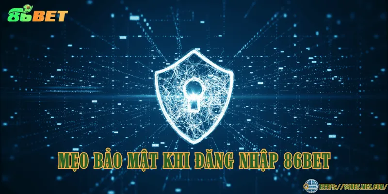 Đăng Nhập 86BET - Hướng Dẫn Truy Cập Nhanh Và An Toàn Mẹo bảo mật khi đăng nhập 86BET